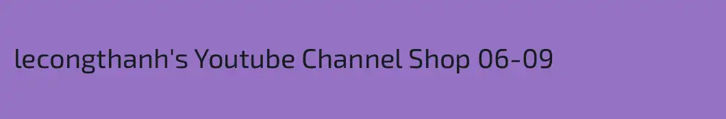 lecongthanh's Youtube Channel Shop 06-09